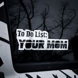 To Do List: Your Mom