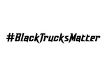 #BlackTrucksMatter