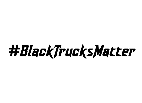 #BlackTrucksMatter