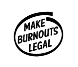 MAKE BURNOUTS LEGAL